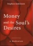 Money And The Soul's Desires A Meditation On Wholeness