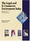 The Legal and E-Commerce Environment Today: Business in the Ethical, Regulatory, and International Setting Miller, Roger LeRoy and Cross, Frank B.