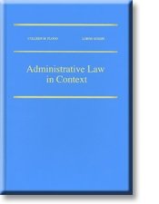 Administrative Law in Context [Hardcover] Colleen M. Flood; Lorne Sossin