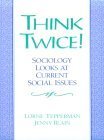 Think Twice: Sociology Looks at Current Social Issues Tepperman, Lorne