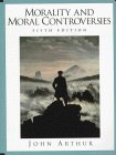 Morality and Moral Controversies Arthur, John