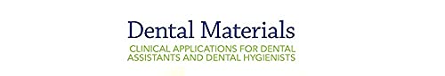 Dental Materials Clinical Applications For Dental Assistants And Dental Hygienists