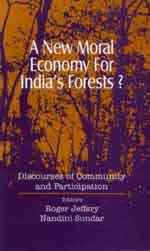 A New Moral Economy For India's Forests Discourses Of Community And Participation