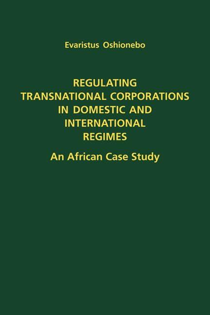 Regulating Transnational Corporations In Domestic And International Regimes An African Case Study