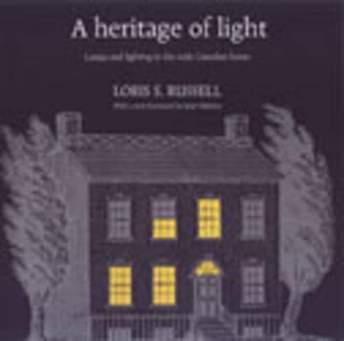 A Heritage Of Light Lamps And Lighting In The Early Canadian Home