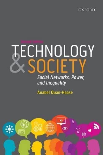 Technology and Society: Social Networks, Power, and Inequality (Themes in Canadian Sociology) Quan-Haase, Anabel