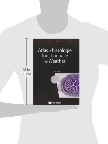 Atlas d'histologie fonctionnelle Heath, John W; Lowe, James; Stevens, Alan; Wheater, Paul Richard; Young, Barbara and Validire-Charpy, Patricia