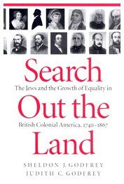 Search Out the Land: The Jews and the Growth of Equality in British Colonial America, 1740-1867 (McGill-Queen�s Studies in Ethnic History) (Volume 23) [Hardcover] Godfrey, Sheldon J. and Godfrey, Judith C.