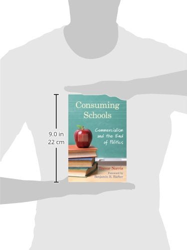 Consuming Schools Commercialism And The End Of Politics