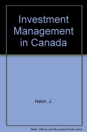 Investment Management in Canada [Hardcover] Hatch, J.