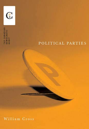 Political Parties (Canadian Democratic Audit) [Hardcover] Cross, William P.