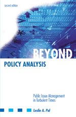 Beyond Policy Analysis : Public Issue Management in Turbulent Times Pal, Leslie A.