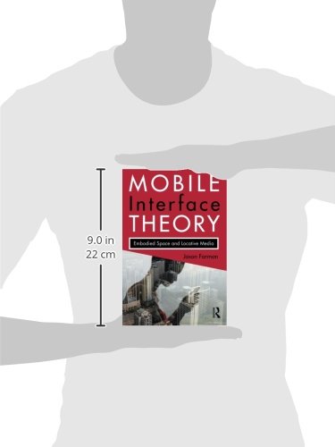 Mobile Interface Theory Embodied Space And Locative Media