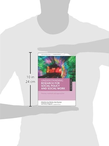 Understanding Research for Social Policy and Social Work 2e: Themes, Methods and Approaches (Understanding Welfare: Social Issues, Policy and Practice) [Paperback] Becker, Saul and Bryman, Professor of Organizational and Social Research Alan