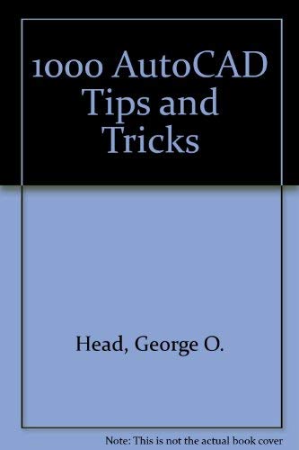 1000 AutoCAD Tips and Tricks Head, George O. and Head, Jan D.