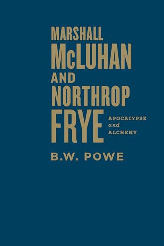 Marshall Mc Luhan And Northrop Frye Apocalypse And Alchemy