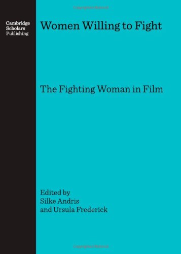 Women Willing to Fight: The Fighting Woman in Film [Hardcover] Silke Andris and Ursula Frederick