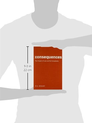 Consequences: The Impact of Law and Its Complexity [Paperback] Bogart, W.A.