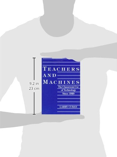 Teachers and Machines: The Classroom of Technology Since 1920 Cuban, Larry