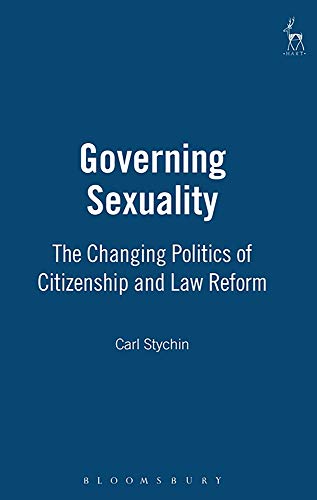 Governing Sexuality: The Changing Politics of Citizenship and Law Reform [Hardcover] Stychin, Carl