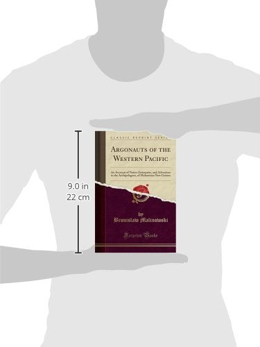 Argonauts Of The Western Pacific An Account Of Native Enterprise And Adventure In The Archipelagoes Of Melanesian New Guinea