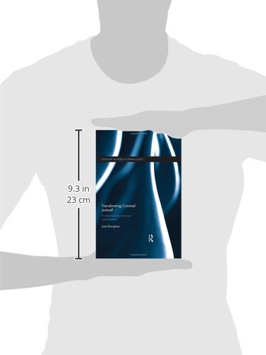 Transforming Criminal Justice?: Problem-solving and court specialisation (Routledge Frontiers of Criminal Justice) [Hardcover] Donoghue, Jane