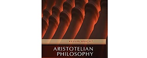 Aristotelian Philosophy: Ethics and Politics from Aristotle to MacIntyre [Hardcover] Knight, Kelvin