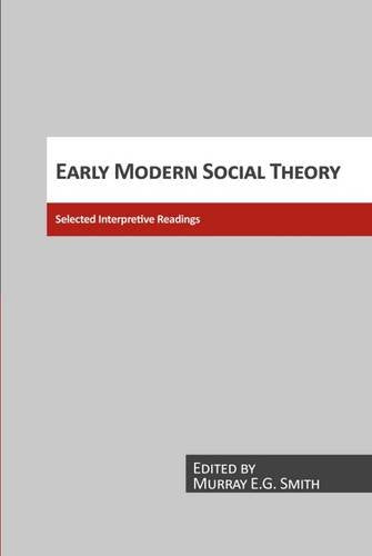 Early Modern Social Theory: Selected Interpretive Readings [Paperback] Smith, Murray E G