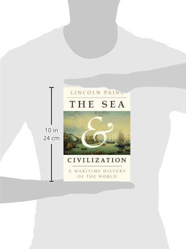 The Sea And Civilization A Maritime History Of The World