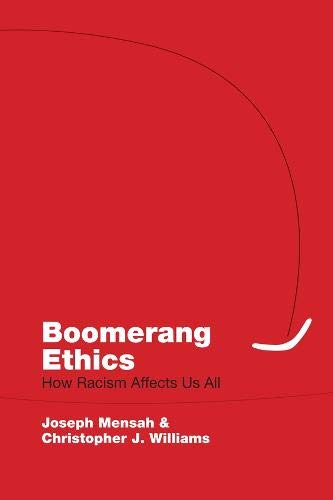 Boomerang Ethics: How Racism Affects Us All [Paperback] Mensah, Joseph and Williams, Christopher J.