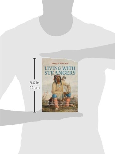 Living With Strangers The Nineteenth Century Sioux And The Canadian American Borderlands