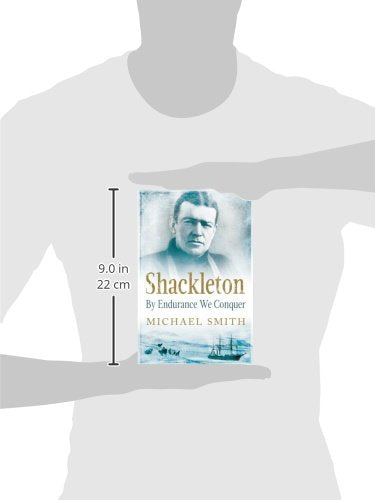 Shackleton By Endurance We Conquer