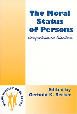 The Moral Status Of Persons Perspectives On Bioethics