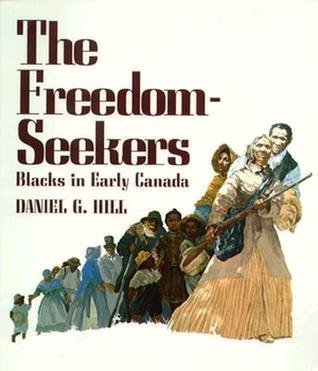 Freedom Seekers: Blacks in Early Canada Hill, Daniel G.