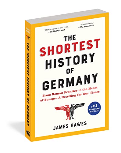 The Shortest History Of Germany From Roman Frontier To The Heart Of Europe—A Retelling For Our Times