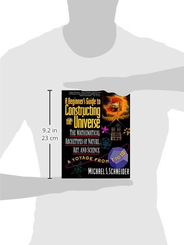 A Beginner's Guide to Constructing the Universe: Mathematical Archetypes of Nature, Art, and Science [Paperback] Schneider, Michael S.