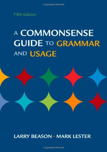 A Commonsense Guide to Grammar and Usage Beason, Larry and Lester, Mark