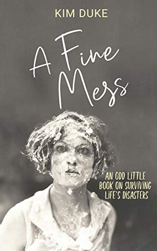 A Fine Mess An Odd Little Book On Surviving Life's Disasters