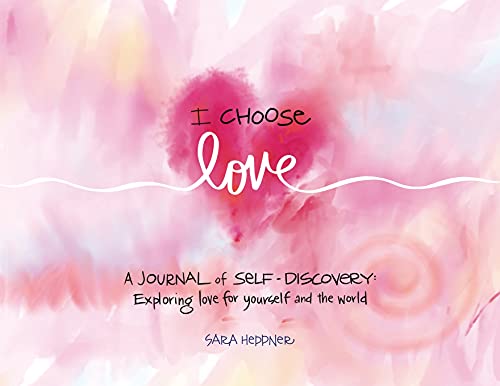 I Choose Love: A Journey of Self-Discovery: Exploring Love for Yourself and the World [Paperback] Heppner, Sara