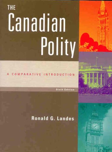 The Canadian Polity: A Comparative Introduction (6th Edition) [Paperback] Landes, Ronald G.