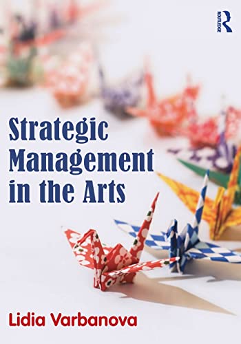 Strategic Management in the Arts [Paperback] Varbanova, Lidia