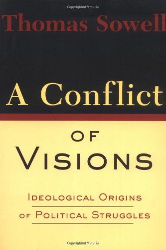 A Conflict Of Visions [paperback] Sowell, Thomas [Jan 03, 2002]