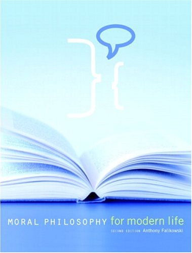 Moral Philosophy for Modern Life (2nd Edition) [Paperback] Falikowski, Anthony