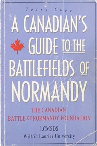 A Canadian's Guide To The Battlefields Of Normandy