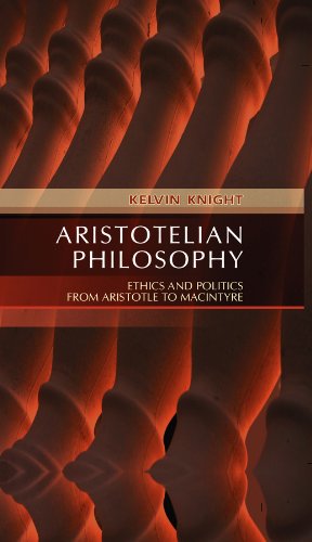 Aristotelian Philosophy: Ethics and Politics from Aristotle to MacIntyre [Hardcover] Knight, Kelvin