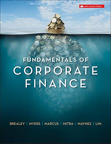 Fundamentals of Corporate Finance Brealey, Richard; Myers, Stewart; Marcus, Alan; Mitra, Devashis; Maynes, Elizabeth and Lim, William