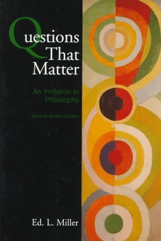 Questions That Matter: An Invitation to Philosophy, Brief Version [Paperback] Miller, Ed Leroy