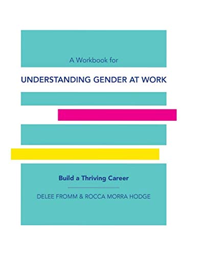 A Workbook For Understanding Gender At Work Build A Thriving Career