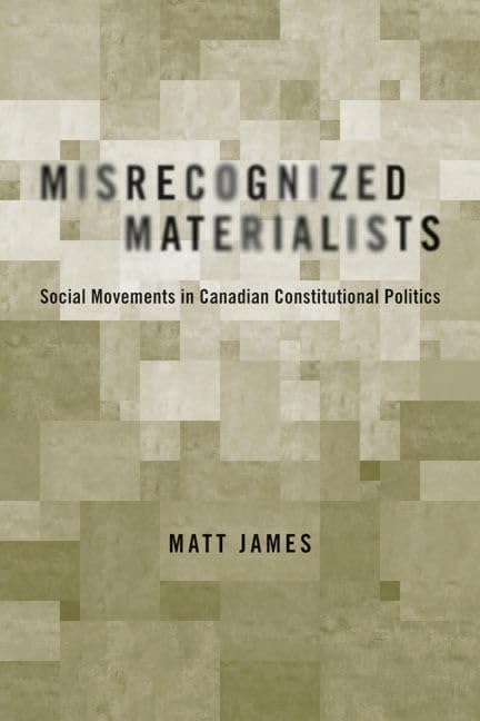 Misrecognized Materialists Social Movements In Canadian Constitutional Politics