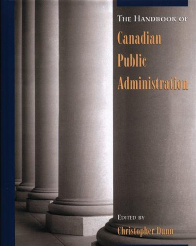 A Handbook of Canadian Public Administration [Hardcover] Dunn, Christopher